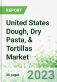 United States Dough, Dry Pasta, & Tortillas Market 2022-2026- Product Image