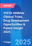 VISTA Inhibitor Clinical Trials, Drug Development Opportunities & Patent Insight 2025- Product Image
