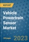 Vehicle Powertrain Sensor Market Outlook: Trends, Strategies, Market Size, Market Share, Growth Opportunities and Companies, 2023-2030 - Product Image