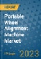 Portable Wheel Alignment Machine Market Outlook: Trends, Strategies, Market Size, Market Share, Growth Opportunities and Companies, 2023-2030 - Product Image