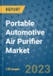 Portable Automotive Air Purifier Market Outlook: Trends, Strategies, Market Size, Market Share, Growth Opportunities and Companies, 2023-2030 - Product Image
