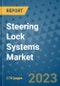 Steering Lock Systems Market Outlook: Trends, Strategies, Market Size, Market Share, Growth Opportunities and Companies, 2023-2030 - Product Thumbnail Image