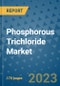 Phosphorous Trichloride Market Outlook: Trends, Strategies, Market Size, Market Share, Growth Opportunities and Companies, 2023-2030 - Product Image
