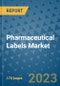 Pharmaceutical Labels Market Outlook: Trends, Strategies, Market Size, Market Share, Growth Opportunities and Companies, 2023-2030 - Product Image