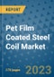 Pet Film Coated Steel Coil Market Outlook: Trends, Strategies, Market Size, Market Share, Growth Opportunities and Companies, 2023-2030 - Product Image