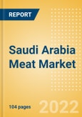 Saudi Arabia Meat Market Size and Trend Analysis by Categories and Segment, Distribution Channel, Packaging Formats, Market Share, Demographics and Forecast, 2021-2026- Product Image