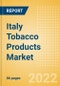 Italy Tobacco Products Market Analysis and Forecast by Product Categories and Segments, Distribution Channel, Competitive Landscape and Consumer Segmentation, 2021-2026 - Product Image