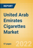 United Arab Emirates (UAE) Cigarettes Market Analysis and Forecast by Segments, Distribution Channel, Competitive Landscape and Consumer Segmentation, 2021-2026- Product Image
