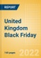 United Kingdom (UK) Black Friday - Analyzing Market, Trends, Consumer Attitudes and Major Players, 2022 Update - Product Thumbnail Image