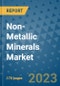 Non-Metallic Minerals Market Outlook: Trends, Strategies, Market Size, Market Share, Growth Opportunities and Companies, 2023-2030 - Product Image