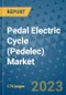 Pedal Electric Cycle (Pedelec) Market Outlook: Trends, Strategies, Market Size, Market Share, Growth Opportunities and Companies, 2023-2030 - Product Image
