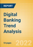 Digital Banking Trend Analysis - The Quest for Profitability Driving Strategies and Product Development of Digital-Only Providers- Product Image