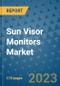 Sun Visor Monitors Market Outlook: Trends, Strategies, Market Size, Market Share, Growth Opportunities and Companies, 2023-2030 - Product Image