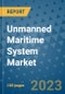 Unmanned Maritime System Market Outlook: Trends, Strategies, Market Size, Market Share, Growth Opportunities and Companies, 2023-2030 - Product Image