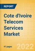 Cote d'Ivoire Telecom Services Market Size and Analysis by Service Revenue, Penetration, Subscription, ARPU's (Mobile, Fixed and Pay-TV by Segments and Technology), Competitive Landscape and Forecast, 2021-2026- Product Image