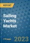Sailing Yachts Market Outlook: Trends, Strategies, Market Size, Market Share, Growth Opportunities and Companies, 2023-2030 - Product Image