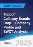 Topgolf Callaway Brands Corp. - Company Profile and SWOT Analysis- Product Image