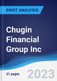 Chugin Financial Group Inc - Strategy, SWOT and Corporate Finance Report- Product Image