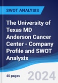 The University of Texas MD Anderson Cancer Center - Company Profile and SWOT Analysis- Product Image