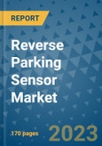 Reverse Parking Sensor Market Outlook: Trends, Strategies, Market Size, Market Share, Growth Opportunities and Companies, 2023-2030- Product Image