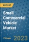 Small Commercial Vehicle Market Outlook: Trends, Strategies, Market Size, Market Share, Growth Opportunities and Companies, 2023-2030 - Product Thumbnail Image