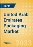 United Arab Emirates (UAE) Packaging Market Size, Analyzing Material Type, Innovations and Forecast to 2027- Product Image