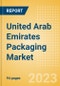 United Arab Emirates (UAE) Packaging Market Size, Analyzing Material Type, Innovations and Forecast to 2027 - Product Image