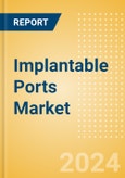 Implantable Ports Market Size by Segments, Share, Regulatory, Reimbursement, Procedures and Forecast to 2033- Product Image