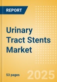 Urinary Tract Stents Market Size by Segments, Share, Regulatory, Reimbursement, Procedures and Forecast to 2033- Product Image