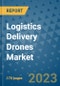 Logistics Delivery Drones Market Outlook: Trends, Strategies, Market Size, Market Share, Growth Opportunities and Companies, 2023-2030 - Product Image
