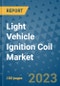 Light Vehicle Ignition Coil Market Outlook: Trends, Strategies, Market Size, Market Share, Growth Opportunities and Companies, 2023-2030 - Product Image