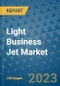 Light Business Jet Market Outlook: Trends, Strategies, Market Size, Market Share, Growth Opportunities and Companies, 2023-2030 - Product Image