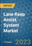 Lane Keep Assist System Market Outlook: Trends, Strategies, Market Size, Market Share, Growth Opportunities and Companies, 2023-2030- Product Image