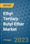 Ethyl Tertiary Butyl Ether Market Outlook: Trends, Strategies, Market Size, Market Share, Growth Opportunities and Companies, 2023-2030 - Product Image