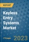 Keyless Entry Systems Market Outlook: Trends, Strategies, Market Size, Market Share, Growth Opportunities and Companies, 2023-2030 - Product Image