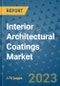 Interior Architectural Coatings Market Outlook: Trends, Strategies, Market Size, Market Share, Growth Opportunities and Companies, 2023-2030 - Product Image