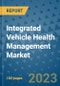 Integrated Vehicle Health Management Market Outlook: Trends, Strategies, Market Size, Market Share, Growth Opportunities and Companies, 2023-2030 - Product Image
