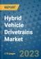 Hybrid Vehicle Drivetrains Market Outlook: Trends, Strategies, Market Size, Market Share, Growth Opportunities and Companies, 2023-2030 - Product Image