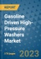 Gasoline Driven High-Pressure Washers Market Outlook: Trends, Strategies, Market Size, Market Share, Growth Opportunities and Companies, 2023-2030 - Product Image