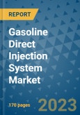 Gasoline Direct Injection System Market Outlook: Trends, Strategies, Market Size, Market Share, Growth Opportunities and Companies, 2023-2030- Product Image