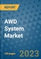 AWD System Market Outlook: Trends, Strategies, Market Size, Market Share, Growth Opportunities and Companies, 2023-2030 - Product Image