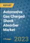 Automotive Gas Charged Shock Absorber Market Outlook: Trends, Strategies, Market Size, Market Share, Growth Opportunities and Companies, 2023-2030 - Product Image