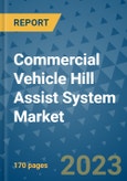 Commercial Vehicle Hill Assist System Market Outlook: Trends, Strategies, Market Size, Market Share, Growth Opportunities and Companies, 2023-2030- Product Image
