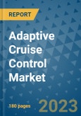 Adaptive Cruise Control Market Outlook: Trends, Strategies, Market Size, Market Share, Growth Opportunities and Companies, 2023-2030- Product Image