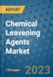 Chemical Leavening Agents Market Outlook: Trends, Strategies, Market Size, Market Share, Growth Opportunities and Companies, 2023-2030 - Product Image