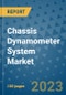 Chassis Dynamometer System Market Outlook: Trends, Strategies, Market Size, Market Share, Growth Opportunities and Companies, 2023-2030 - Product Image