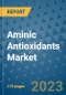 Aminic Antioxidants Market Outlook: Trends, Strategies, Market Size, Market Share, Growth Opportunities and Companies, 2023-2030 - Product Image