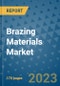 Brazing Materials Market Outlook: Trends, Strategies, Market Size, Market Share, Growth Opportunities and Companies, 2023-2030 - Product Image