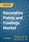 Decorative Paints and Coatings Market Outlook: Trends, Strategies, Market Size, Market Share, Growth Opportunities and Companies, 2023-2030 - Product Image