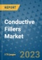 Conductive Fillers Market Outlook: Trends, Strategies, Market Size, Market Share, Growth Opportunities and Companies, 2023-2030 - Product Image